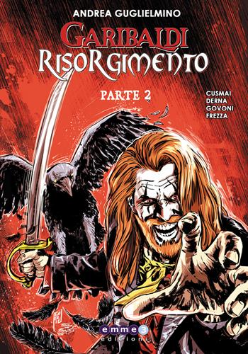 Garibaldi Risorgimento. Vol. 2 - Andrea Guglielmino - Libro Emmetre Edizioni 2025 | Libraccio.it