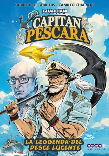 Guardiani italiani. Capitan Pescara, la leggenda del pesce lucente - Fabrizio De Fabritiis, Camillo Chiarieri - Libro Emmetre Edizioni 2025 | Libraccio.it