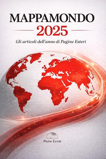 Mappamondo 2025. Gli articoli dell'anno di Pagine Esteri  - Libro Pagine Esteri 2025 | Libraccio.it