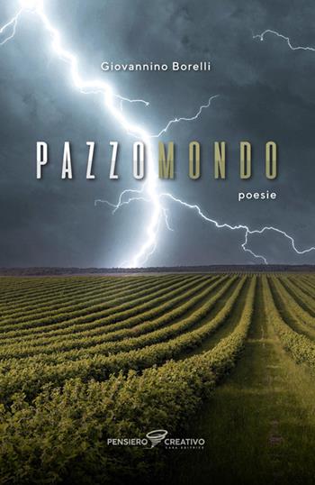 Pazzo mondo. Ediz. integrale - Giovannino Borelli - Libro Agenzia Pensiero Creativo 2024, Poesia | Libraccio.it