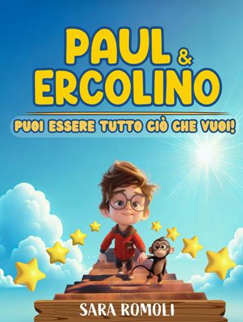 Paul & Ercolino. Puoi essere tutto ciò che vuoi! - Sara Romoli - Libro Agenzia Pensiero Creativo 2025, Albi illustrati | Libraccio.it