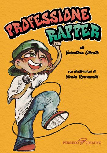 Professione rapper. Ediz. illustrata - Valentina Olivato - Libro Agenzia Pensiero Creativo 2025, Narrativa per ragazzi | Libraccio.it