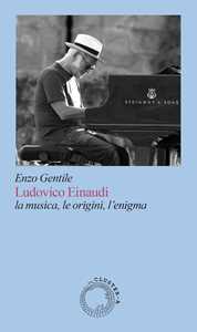 Ludovico Einaudi. La Musica, Le Origini, L'enigma