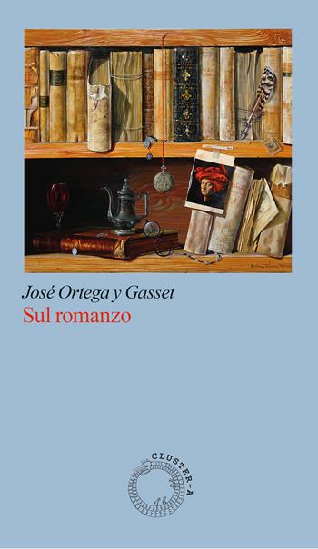 Sul romanzo - José Ortega y Gasset - Libro Cluster - A 2026, Prisma | Libraccio.it