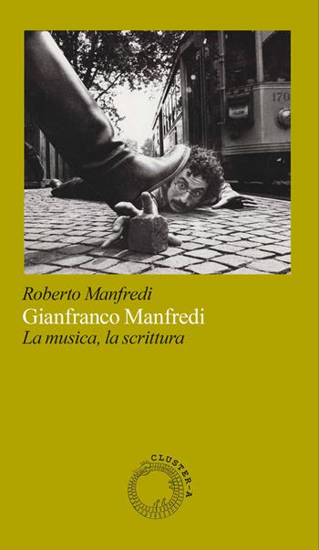 Gianfranco Manfredi. La musica, la scrittura - Roberto Manfredi - Libro Cluster - A 2026, Satori | Libraccio.it