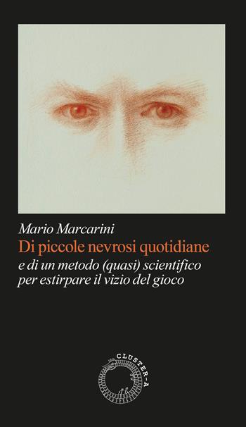 Di piccole nevrosi quotidiane. E di un metodo (quasi) scientifico per estirpare il vizio del gioco - Mario Marcarini - Libro Cluster - A 2026, Satori | Libraccio.it