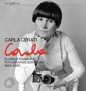 Carla Cerati. Plurale femminile. Fotografia e scrittura, 1926 - 2026 - Marco Belpoliti, Giovanna Calvenzi, Mariateresa Cerretelli - Libro Cluster - A 2026, Prisma | Libraccio.it