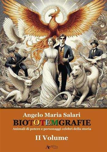 Biototemgrafie. Animali di potere e personaggi celebri della storia - Angelo Maria Salari - Libro Arteta Edizioni 2024 | Libraccio.it