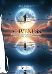 Aliveness. Come essere veri nel mondo sentendosi vivi nel corpo