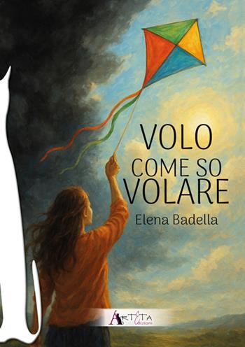 Volo come so volare - Elena Badella - Libro Arteta Edizioni 2025 | Libraccio.it