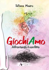 GiochiAmo. Vol. 2: Affrontando il conflitto