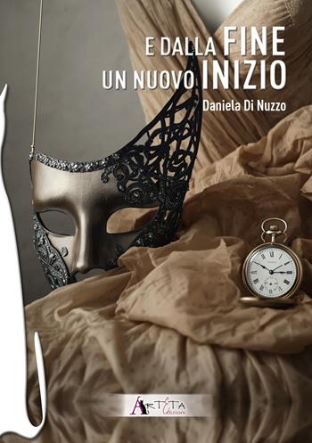 E dalla fine un nuovo inizio - Daniela Di Nuzzo - Libro Arteta Edizioni 2026 | Libraccio.it
