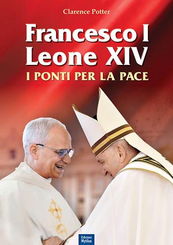 Francesco I e Leone XIV. I ponti per la pace - Clarence Potter - Libro Edizioni Mytilus 2025 | Libraccio.it