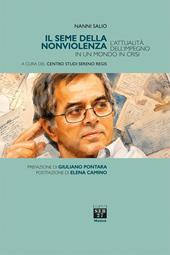 Il seme della nonviolenza. L'attualità dell'impegno in un mondo in crisi