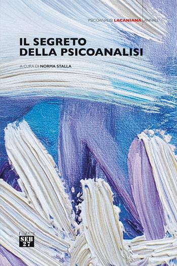 Il segreto della psicoanalisi  - Libro Seb27 2026, Psicoanalisi lacaniana | Libraccio.it