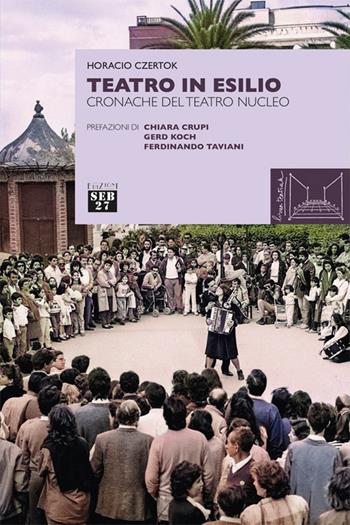 Teatro in esilio. Cronache del teatro nucleo - Horacio Czertok - Libro Seb27 2026, Linea teatrale | Libraccio.it