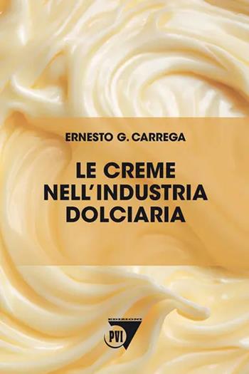Le creme nell'industria dolciaria - Ernesto Carrega - Libro Le Point Vétérinaire Italie 2024 | Libraccio.it