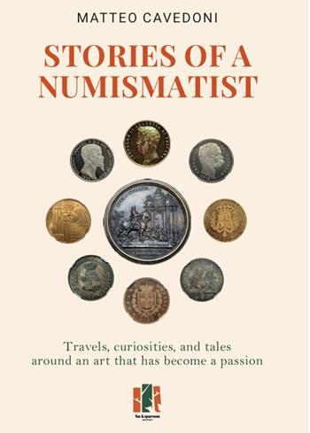 Stories of a numismatist. Travels, curiosities and tales around an art that has become a passion - Matteo Cavedoni - Libro Fox&Sparrows Edizioni 2024 | Libraccio.it