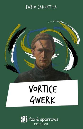 Vortice Gwerk - Fabio Cardetta - Libro Fox&Sparrows Edizioni 2024 | Libraccio.it