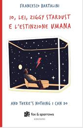 Io, Lei, Ziggy Stardust e l’estinzione umana. And there's nothing i can do