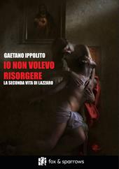 Io non volevo risorgere. La seconda vita di Lazzaro