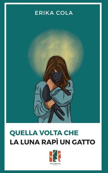 Quella volta che la luna rapì un gatto - Erika Cola - Libro Fox&Sparrows Edizioni 2025 | Libraccio.it
