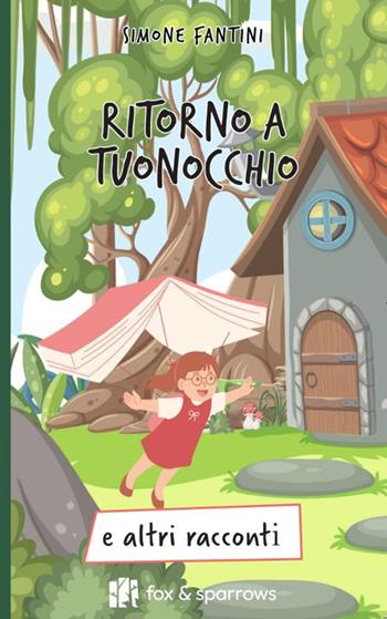 Ritorno a Tuonocchio e altri racconti - Simone Fantini - Libro Fox&Sparrows Edizioni 2025 | Libraccio.it