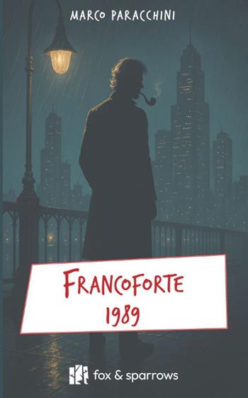 Francoforte 1989 - Marco Paracchini - Libro Fox&Sparrows Edizioni 2025 | Libraccio.it