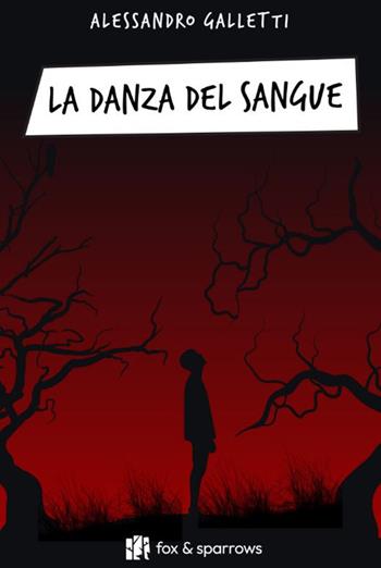 La danza del sangue - Alessandro Galletti - Libro Fox&Sparrows Edizioni 2025 | Libraccio.it