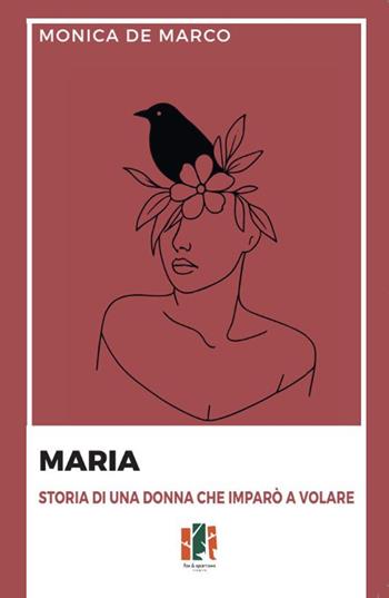 Maria. Storia di una donna che imparò a volare - Monica De Marco - Libro Fox&Sparrows Edizioni 2025 | Libraccio.it