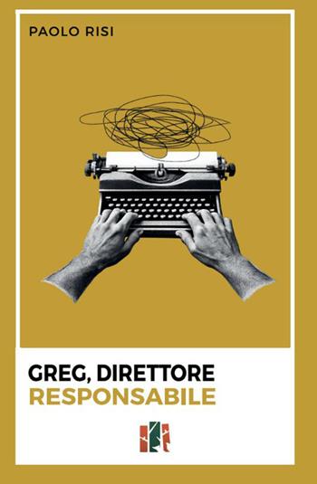 Greg, direttore responsabile - Paolo Risi - Libro Fox&Sparrows Edizioni 2026 | Libraccio.it