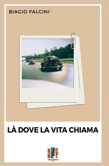 Là dove la vita chiama - Biagio Falcini - Libro Fox&Sparrows Edizioni 2026 | Libraccio.it