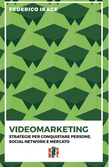 Videomarketing. Strategie per conquistare persone, social network e mercato - Federico Irace - Libro Fox&Sparrows Edizioni 2026 | Libraccio.it
