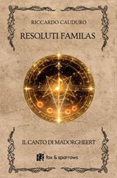 Resoluti Familas. Il canto di Madorgheert