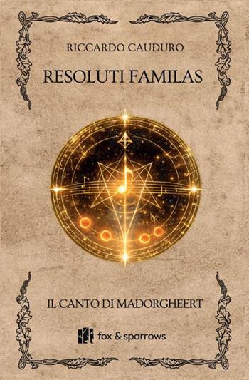 Resoluti Familas. Il canto di Madorgheert - Riccardo Cauduro - Libro Fox&Sparrows Edizioni 2026 | Libraccio.it