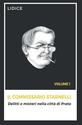 Il Commissario Starnelli. Delitti e misteri nella città di Prato - Lidice - Libro Fox&Sparrows Edizioni 2026 | Libraccio.it