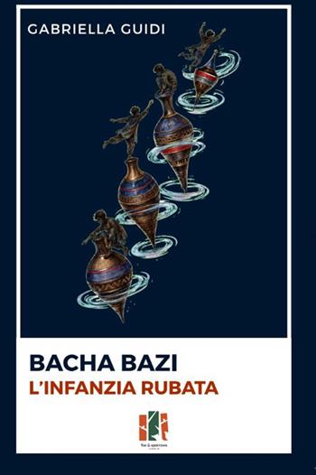 Bacha bazi. L'infanzia rubata - Gabriella Guidi - Libro Fox&Sparrows Edizioni 2026 | Libraccio.it