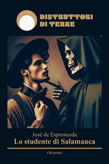 Lo studente di Salamanca. Nuova ediz. - José de Espronceda - Libro Distruttori di Terre 2025 | Libraccio.it