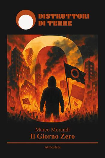 Il giorno zero - Marco Morandi - Libro Distruttori di Terre 2025 | Libraccio.it