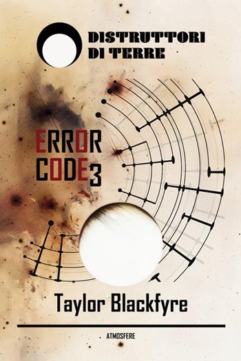 Error Code 3. Nuova ediz. - Taylor Blackfyre - Libro Distruttori di Terre 2025 | Libraccio.it
