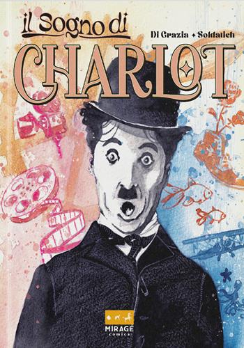Il sogno di Charlot - Marco Di Grazia - Libro Mirage Comics 2025 | Libraccio.it