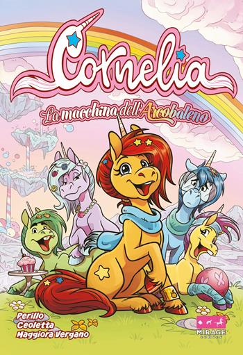 Cornelia. La macchina dell'arcobaleno - Francesca Perillo, Micol Ceoletta - Libro Mirage Comics 2025 | Libraccio.it