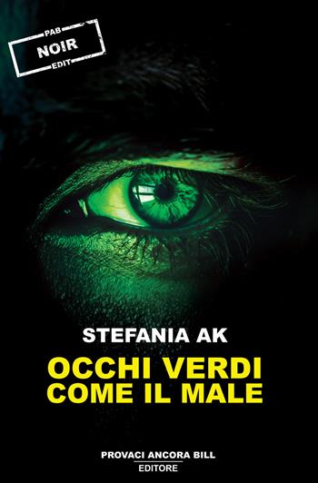Occhi verdi come il male - Stefania Ak - Libro PAB Editore 2024, La banda Bassotti | Libraccio.it