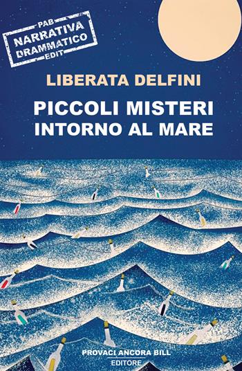 Piccoli misteri intorno al mare - Liberata Delfini - Libro PAB Editore 2024 | Libraccio.it