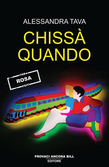 Chissà quando - Alessandra Tava - Libro PAB Editore 2024, Rosé | Libraccio.it