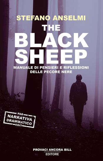 The black sheep. Manuale di pensieri e riflessioni delle pecore nere - Stefano Anselmi - Libro PAB Editore 2024 | Libraccio.it