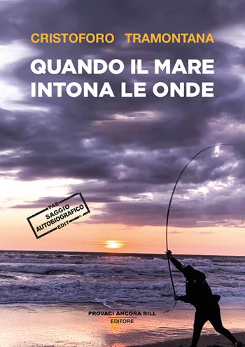 Quando il mare intona le onde - Cristoforo Tramontana - Libro PAB Editore 2025, Gli ultimi saggi | Libraccio.it