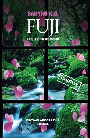 Fuji. L'equilibrio dei mondi - Sahyro K. G. - Libro PAB Editore 2024, Dreams | Libraccio.it