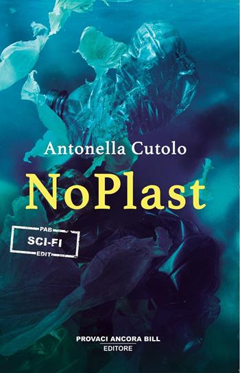NoPlast - Antonella Cutolo - Libro PAB Editore 2024, Dreams | Libraccio.it