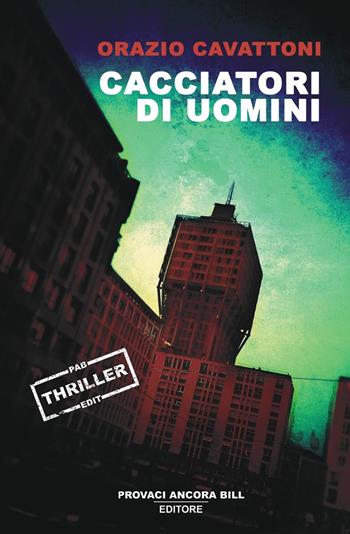 Cacciatori di uomini - Orazio Cavattoni - Libro PAB Editore 2024, La banda Bassotti | Libraccio.it